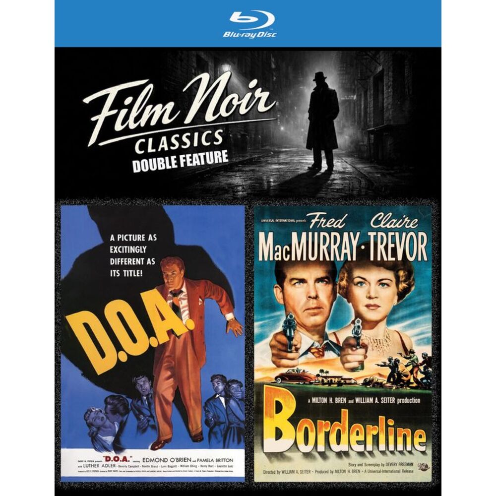 Film Noir Classics Double Feature: D.O.A. / Borderline  BLU-RAY